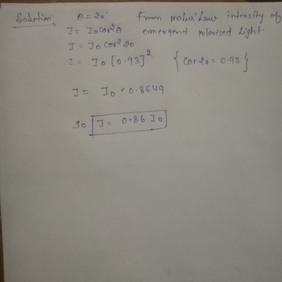 Solution 0-20 I= Io core I= Io com From matus Law intensity of emergent polarised light. o I= 10 (0.9372 { Congo = 0.93} I=