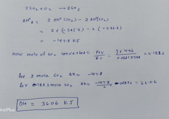 2502 +02 - 2003 DHR= = – 2 Dho cso;) – 2 Ahlson 2 x (-395-7) - 2 (+2968) – 19718 kJ PXV now converted mole of son 1 x u.u6 0.
