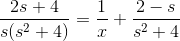 \frac{2s+4}{s(s^{2}+4)} = \frac{1}{x} + \frac{2-s}{s^2+4}