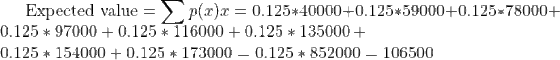 p(r) 0.125*40000+0.125*59000+0.125*78000+ Expected value 0.125 97000 0.125 116000 0.125 135000 0.125 154000 0.125173000 0.125