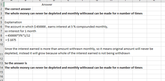 Answer 2 The correct answer 3 The whole money can never be depleted and monthly withrawal can be made for n number of times 5