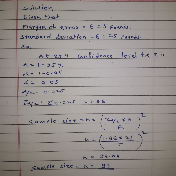Solusion Given thot margin ot error-E-5 pounds standarddeviation 62S Pounds At 95% Confiden ce level +le Zis. 2下6 sample size