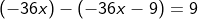 \left(- 36 x\right)-\left(- 36 x-9\right)=9