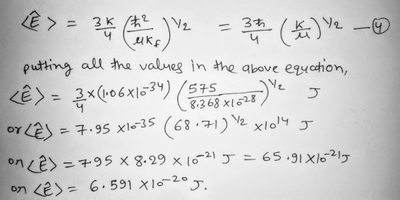Ê > = 3a V2 = 3 (tr) Ve _O putting all the values in the above equation, <Ê ) = 3x(106x1334) (57 458 21328) Y J or LÊS = 7.95