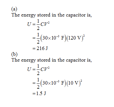 The energy stored in the capacitor is, -(30x 10-3 F(120 v -216 J The energy stored in the capacitor is, 30x10 F)(10 v)