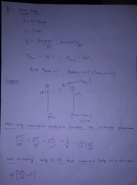 1q = 8000 x 103 W/m3 Q1 Criven data K = 45 W/mk L=10cm 8000kw 8000 X 203 W, m3 m3 Treo = 180°c Tet 120°C Find Tmax ? position