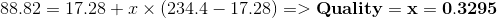 88.82=17.28+x\times (234.4-17.28)=>\mathbf{Quality = x = 0.3295}