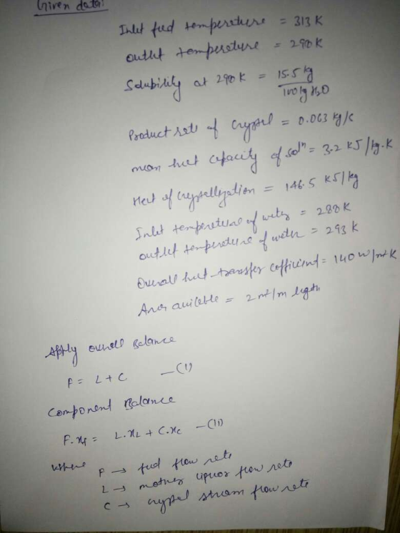 Given doto = 313 K = 2900k at 2900k = Inlet fed temperature autht tempereture Solubility 15.5kg Troly to Product rett of crys