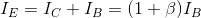 I_{E}=I_{C}+I_{B}=(1+\beta)I_{B}