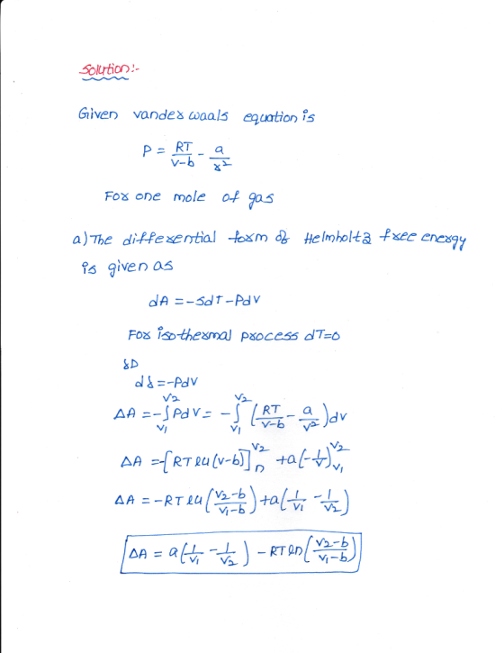 Solurtion:- Given vandes waals equation is RT a Fox one mole of a)The diffesertial fexm is given as Helmholta Psee eney