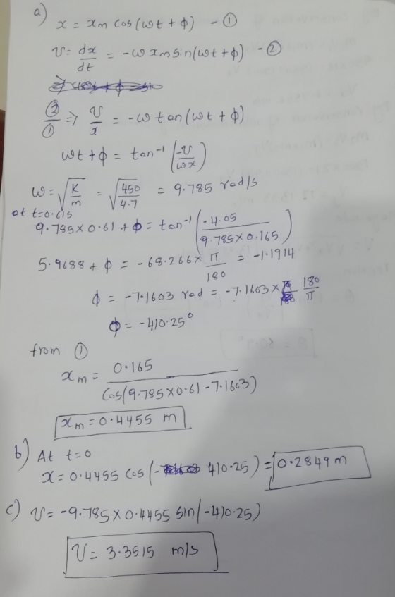 x=xm cos (wt to v=dx = - xmbin/wtto - quotatio @=> Y -wton (wt + 0) Wtto = ton- (2) W = K = (450 = 9.785 redis 9.785 80.61 +