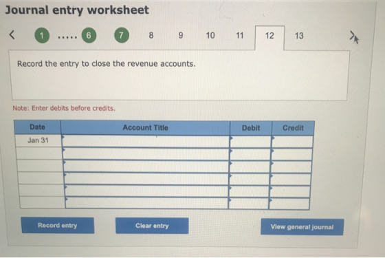 Journal entry worksheet < 6 7 8 9 10 11 12 13 Record the entry to close the revenue accounts. Note: Enter debits before credi