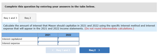 Complete this question by entering your answers in the tabs below. Req 1 and 3 Reg 2 Calculate the amount of interest that Ma