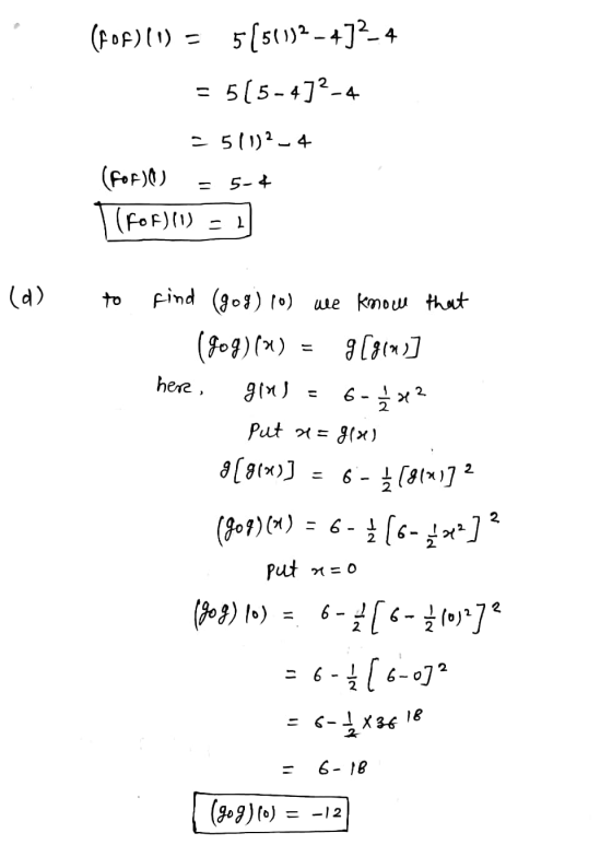 (ROA) 1) = 5(50)2 - 432_4 = 5(5-472-4 = 5112_4 (Ford) 54 (Fof)(1) = 1 (d) to her, = find (gog) 10) we know that (fog)(x) = 8