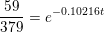 \small \frac{59}{379}=e^{-0.10216t}