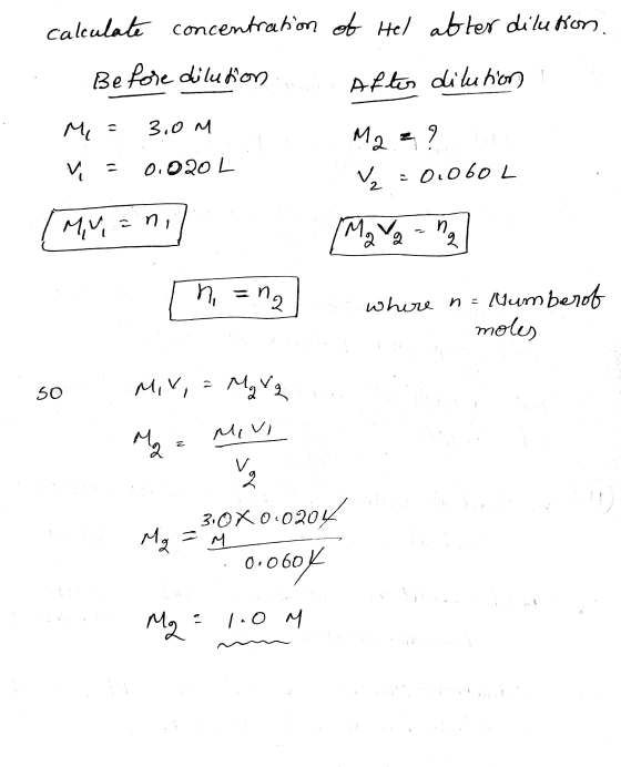 of Hel after dilution. calculate concentration Before dilution. Me = 3.0m ✓ = 0.020 L After dilution M2 = ? ₂ = 0.060 L [My =