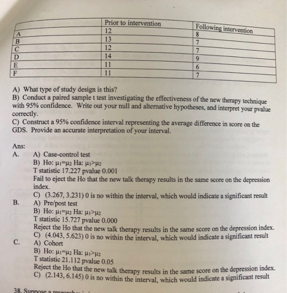 Prior to intervention 12 13 12 14 Following intervention A) What type of study design is this? B) Conduct a paired sample t t