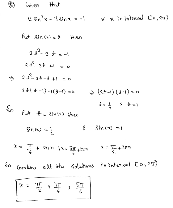 e Given that 2 sin²x-3 sinx=-1 &a in interval [0, 21) Put sin(x) = then 2d2-3 tal 282-34 H co » 22²-22-ft1=0 2+1 +-1)-1(4-1)