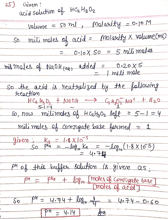 25) Given: acid solution of HG2 H3 Oz volume = 50 ml, Molarity = 0.10 M _ So mili moles of acid = Molarity X volume cmi) 0.10