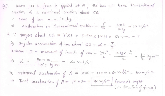 Solm: when 100 N force is applied at A, the bar will have translational motion & a rotational motion about CG. A mass of ban