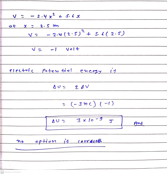- 2.4x² + 5.6 x at 2.5 m - 2.412:5)? + 5.6(2.5) -1 Volt electric potential energy i AU ZAV (-39) (-1) DU- 3 x lo-9 h option i