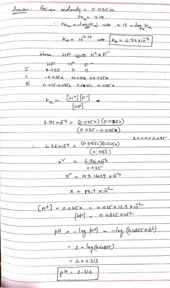 Answer: Given molarity = 0.035 m. Pka_:3:17 Pra = logika 3.13 logio ka -3.17 Ka= o. Ka = 6.76x104 Here HE HTEET 0.035 O Huul