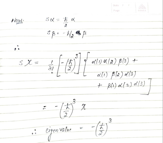 Now. Sx = ħ a SB= ha en B SX sx= -) al ala) pla) + 20) Bla) 2/3) + B(1) 212) d/3) = - : eigenvalue