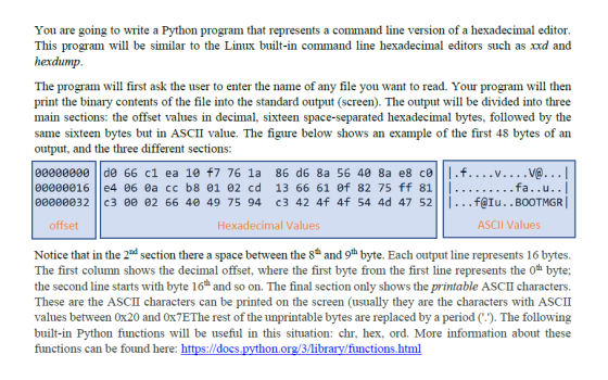 You are going to write a Python program that represents a command line version of a hexadecimal editor. This program will be