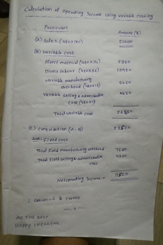 Calculation of opevating 1ncome using vaviabb costing Pasticulars Amount ($) (A) Sale s (420X 120) (B) VaYiable cost Dizect m