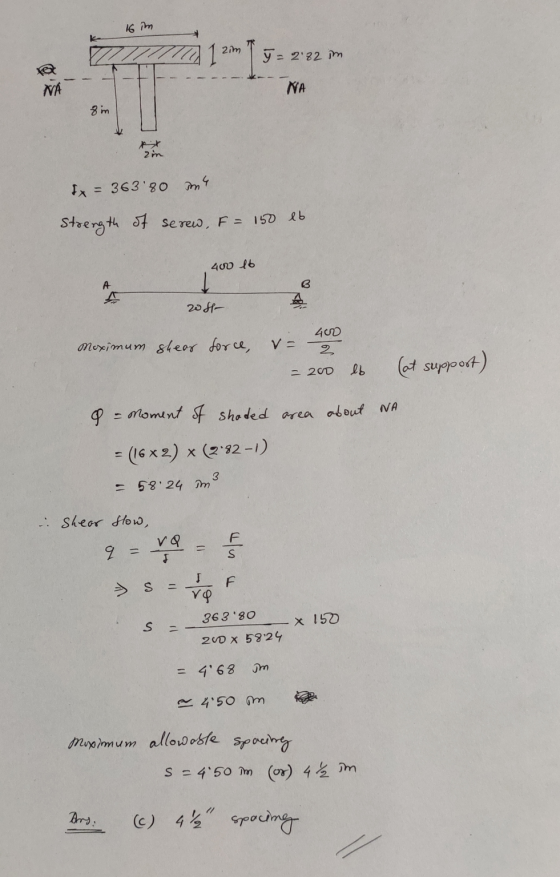 16 in zim J = 2.82 im NA NA 8 m 2m x = 363.80 am Strength of serew, F = 150 lb 400 lb A B 20 S- Moximum shear force, V= 400 2