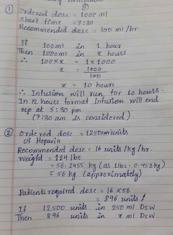 Ordered dose - 1000 ml start time = 7:30 Recommended dose : loo ml/ha It loom) in 1 hour Then 1000ml in x hours e 100xx = 1x
