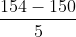 \frac {154 -150} {5}