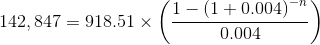 142,847=918.51\times \left ( \frac{1-\left ( 1+0.004 \right )^{-n}}{0.004} \right )