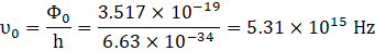 Vo = = 3.517 x 10-19 6.63 x 10-34 = 5.31 x 1015 Hz h