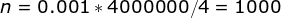 n = 0.001 * 4000000/4 = 1000