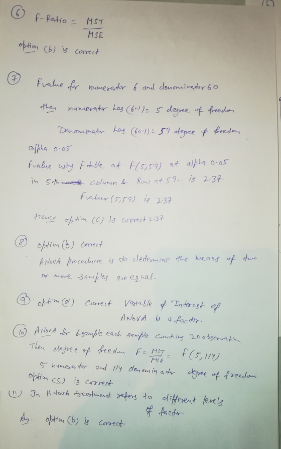 6 f-Ratio = MST option MSE correct (6) is Evalue for numere, for 6 and denominator 60 they numerater has (6-1) = 5 degree of