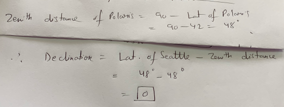 qo Zenith distance of Polwans = Lat of Polans 9042 489 Declination = Lat. of Seattle Zenith distance 48° 48 o