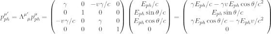 p^{\mu'}_{ph}=\Lambda^{\mu'}_{\,\,\,\,\mu}p^\mu_{ph}=\begin{pmatrix} \gamma & 0 & -v\gamma/c & 0 \\ 0 & 1 & 0 & 0 \\ -v\gamma/c & 0 & \gamma & 0 \\ 0 &0 & 0 & 1 \end{pmatrix} \begin{pmatrix} E_{ph}/c\\ E_{ph}\sin\theta /c\\ E_{ph}\cos\theta /c\\ 0 \end{pmatrix}=\left( \begin{array}{c} \gamma E_{ph}/c -\gamma v E_{ph}\cos\theta/c^2 \\ E_{ph}\sin\theta/c \\ \gamma E_{ph}\cos\theta/c-\gamma E_{ph}v/c^2 \\ 0 \\ \end{array} \right)