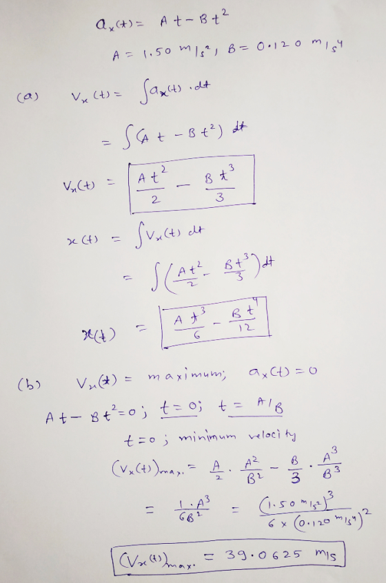 a, (t) = At-Bt² 0.12 om 14 A = 1.50 m/s², B= cas Vects - Sants idt -SA+ - B +²) dt V.c = - SAP x (t) = Svacts et -S (At st) *
