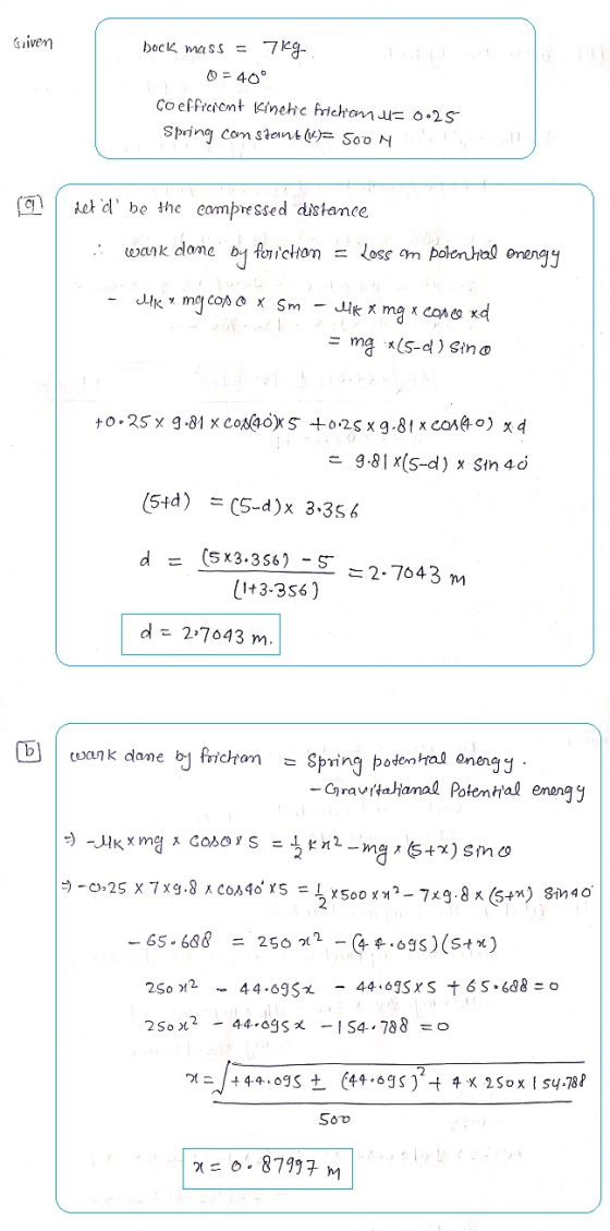 Guiven bock mass = 7KG- 0=400 Coefficient Kinetic frichomuc 0.25 Spring constant (6= 500 M det d be the compressed distance