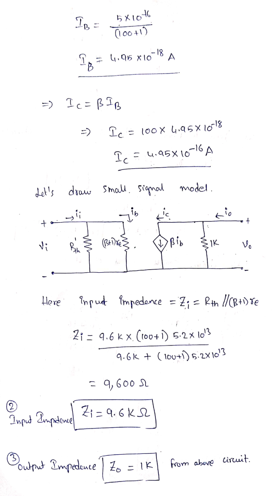 IBE Бх. (100+1) -- 18 4.95 x 10 G A =) Ic=BIB =) Ic = 100 X 4,95x10-18 = 4.95% 10-16 A Ic Lets draw small signal model. in L