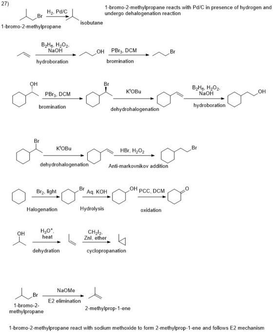 27) 1-bromo-2-methylpropane reacts with Pd/C in presence of hydrogen and undergo dehalogenation reaction H2. Pd/C Br isobutan