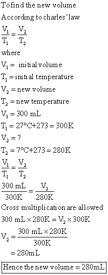 Tofind the new volume According to charleslaw VV2 Т, Т, where initi al volume V T,initial temperature V2 =new volume T2 =new