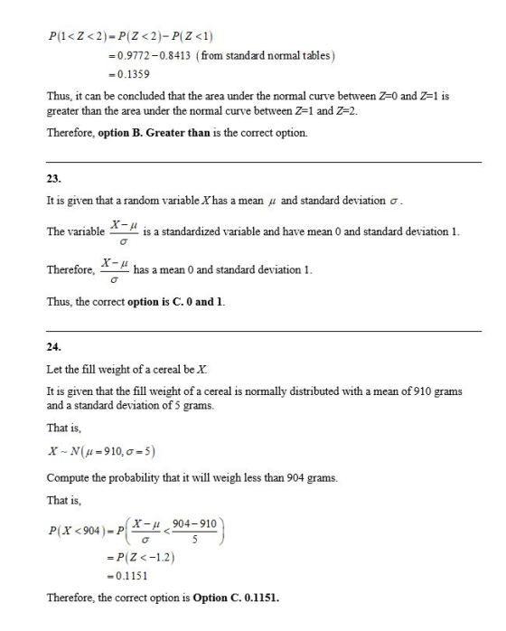 P(1<Z<2)=P(Z <2)-P(Z <1) -0.9772 -0.8413 from standard normal tables) = 0.1359 Thus, it can be concluded that the area under