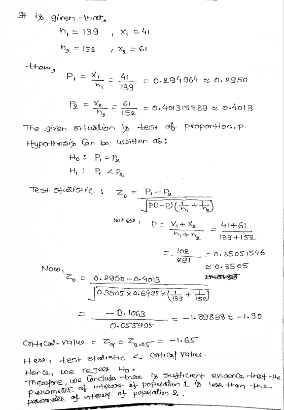 It is given that, h = 139 X, 541 ng = 152 1 X = 61 thew, P, = X 41 139 -0.294964 a 0.2950 61 152 no P = Xg te = 0.401315789 =