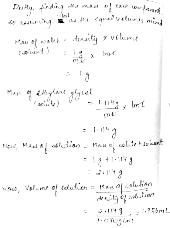 Firstly, finding the mass of each component so ansurning as the equal volumes mined Mass of water - density x volume cuolent)