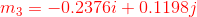 {\color{Red} m_{3}=-0.2376i+0.1198j}