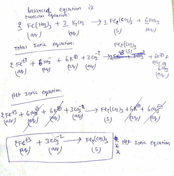 balanced equation is Molecular equation : 2 Fe(NO3)₂ + 3 Kg Coz I I Fe (Cos) + 6kNoz (as) B9) () (19) Total Ionic equation Fe