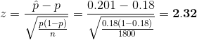 z=\frac{\hat{p}-p}{\sqrt{\frac{p(1-p)}{n}}}=\frac{0.201-0.18}{\sqrt{\frac{0.18(1-0.18)}{1800}}}=\mathbf{2.32}