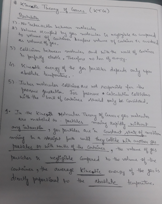 Komentic Theory of Gases (KTG) Postulates 1). No interaction between molecules whe occupied by gas melecules is negligible as